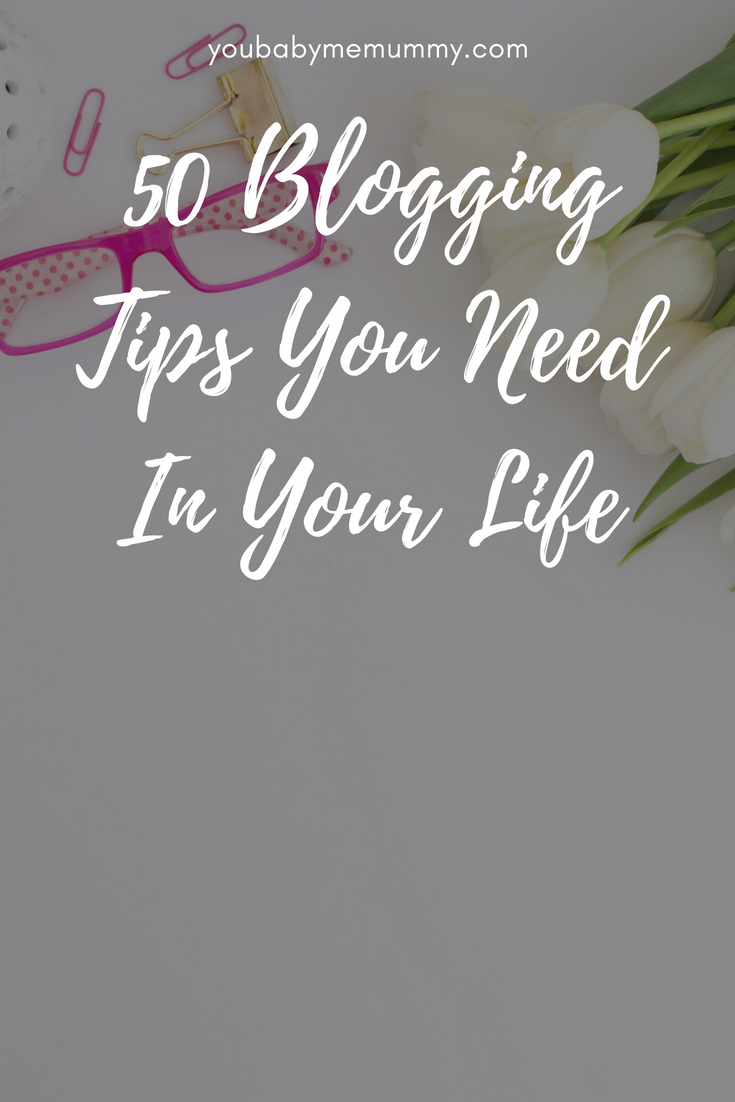 50 Blogging Tips You Need In Your Life [Revamped]